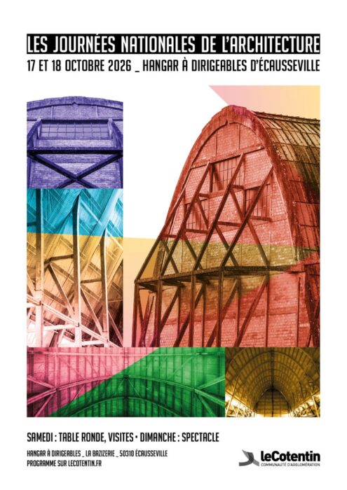 Les Journées Nationales de l'Architecture 17 et 18 octobre 2026 au Hangar à Dirigeables d'Écausseville. Samedi : table ronde, visites. Dimanche : spectacle